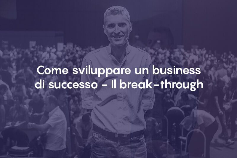 Come sviluppare un business di successo - Il break-through